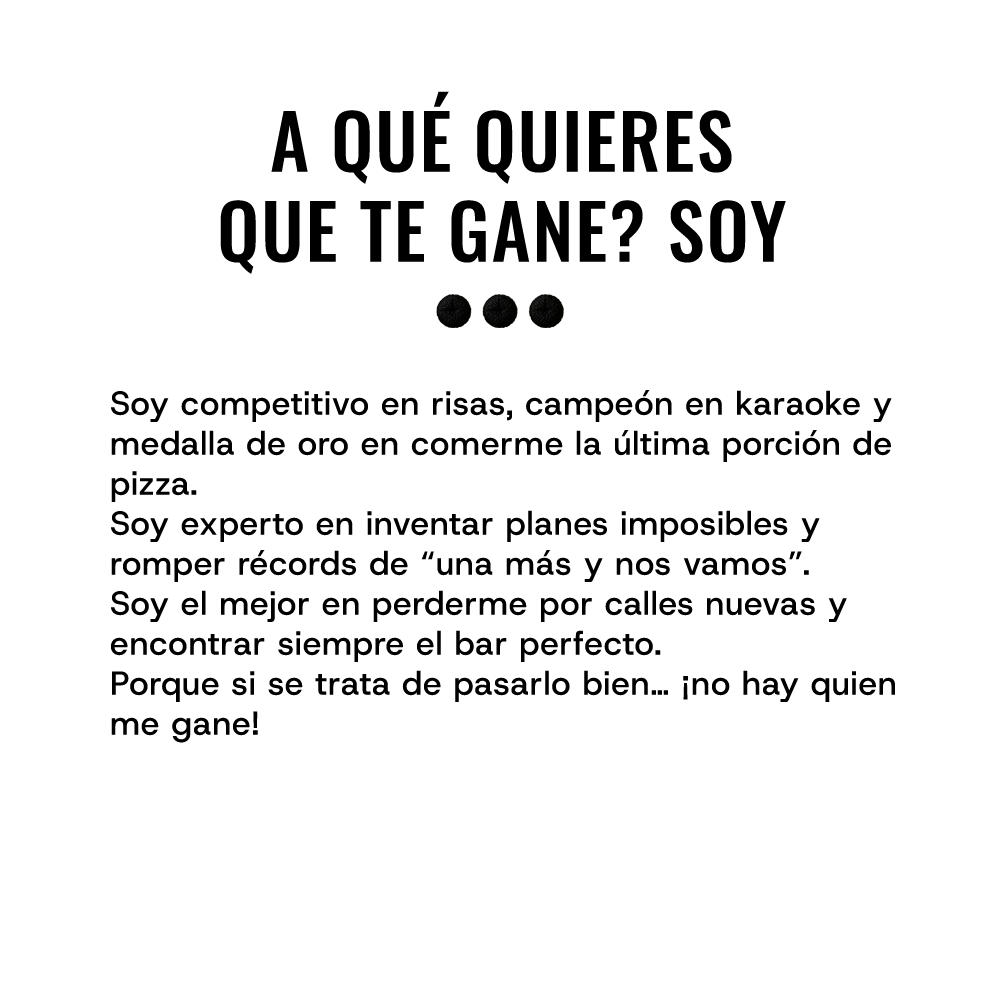 A QUÉ QUIERES QUE TE GANE? SOY...
